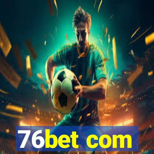 76bet com